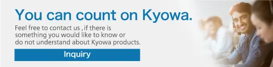 You can count on Kyowa.Feel free to contact us, if there is something you would like to know or do not understand about Kyowa products.